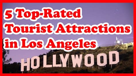 5 Top Rated Tourist Attractions In Los Angeles Youtube