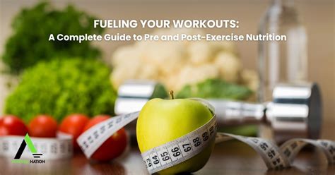 Fueling Your Workouts A Complete Guide To Pre And Post Exercise Nutrition