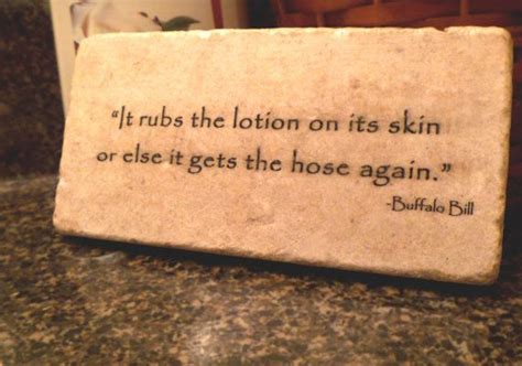 Custom customize quote with our quote generator. SILENCE Of The LAMBS It Rubs The Lotion On Its Skin Buffalo Bill Quote Plaque Life In Fear ...