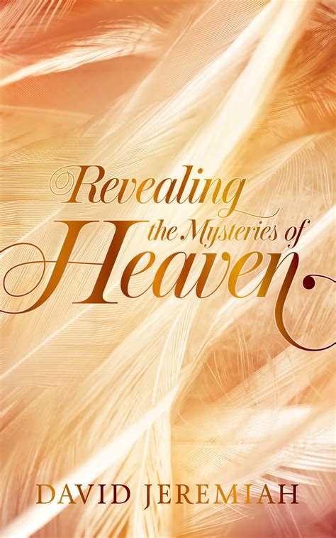 Revealing The Mysteries Of Heaven By David Jeremiah Goodreads