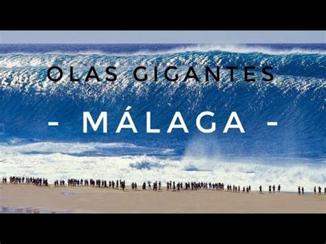 Olas de 10 meteos en Málaga con olas gigantes málaga olas olas