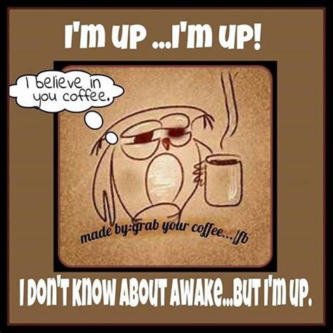 Not Even Close To Awake Yetgood Morning Everyone Coffee Humor Coffee Love Coffee