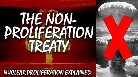 The Nuclear Non Proliferation Treaty Nuclear Proliferation Explained