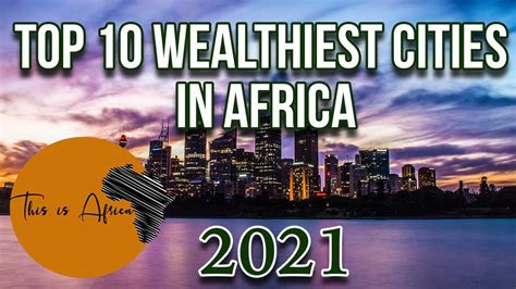 Top Wealthiest Cities In Africa Youtube
