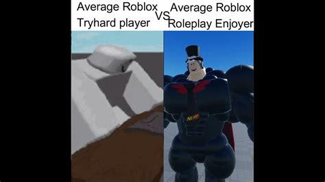 Average Roblox Tryhard Player Vs Average Roblox Roleplay Enjoyer Youtube