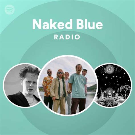 Naked Blue Radio Playlist By Spotify Spotify