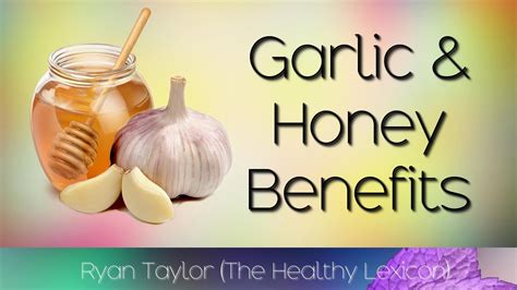 Along with its many health benefits, honey is great for beauty purposes as well. Garlic and Honey: Benefits - YouTube