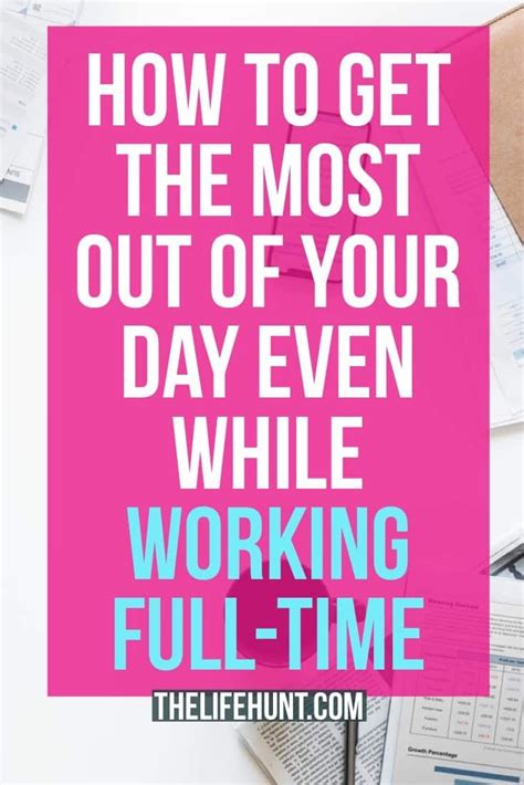 How To Get The Most Out Of Your Day Even While Working Full Time Full