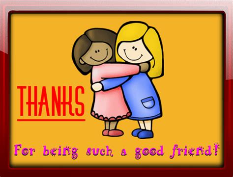 Thanks For Being Such A Good Friend Free Friends Ecards Greeting