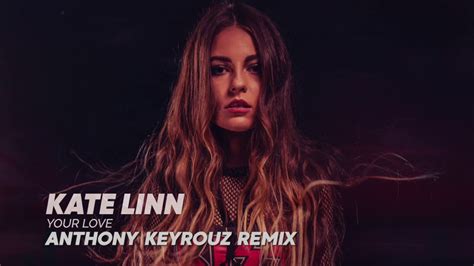 Kate Linn Your Love Anthony Keyrouz Remix Extended Version