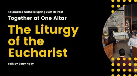 The Liturgy Of The Eucharist Together At One Altar Retreat Youtube