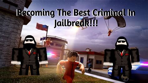 Becoming The Best Criminal In Roblox Jailbreak Youtube