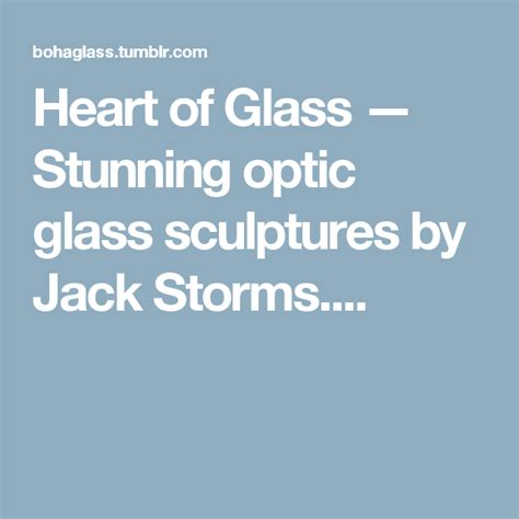 Heart Of Glass — Stunning Optic Glass Sculptures By Jack Storms
