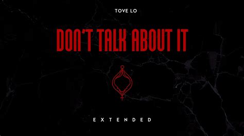 Tove Lo Dont Talk About It Extended Youtube