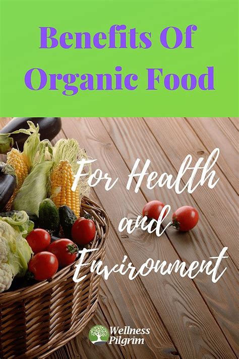 From a very young age we are taught to eat well. Benefits Of Organic Food For Health And The Environment ...
