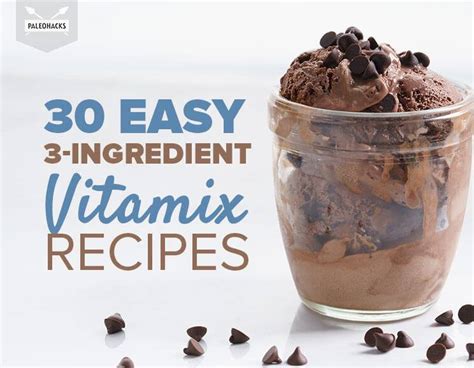 30 Easy 3 Ingredient Vitamix Recipes Ice Creams Soups Dressings