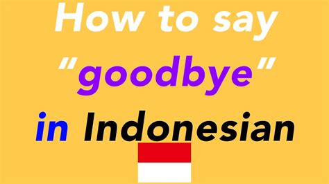 how to say “goodbye” in indonesian how to speak “goodbye” in indonesian youtube