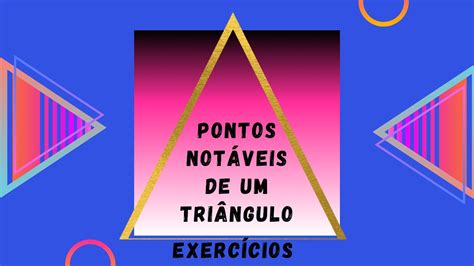 Pontos Notáveis De Um Triângulo - Exercícios