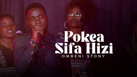 Ombeni Stony Pokea Sifa Hizi Official Live Music Video Youtube