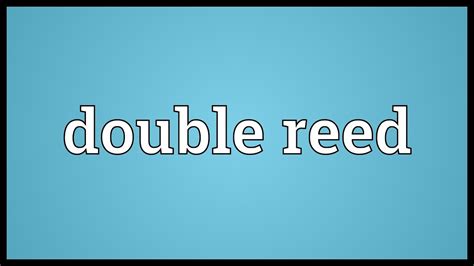Double Reed Meaning Youtube