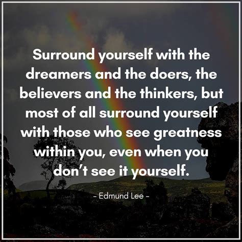 Surround Yourself With The Dreamers And The Doers Dreamer Quotes