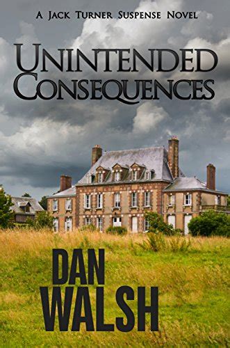 Unintended Consequences Jack Turner Suspense Series Book 3 Kindle