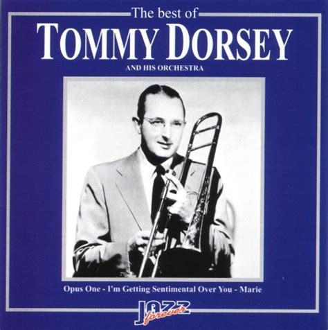 The Best Of Tommy Dorsey And His Orchestra 2005 Tommy Dorsey Albums