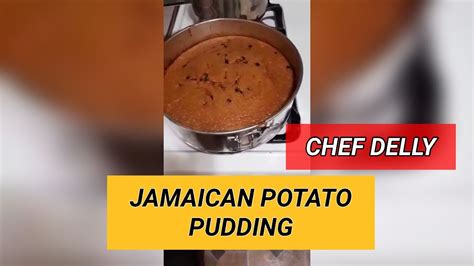 Jamaican Potato Pudding Chef Delly Delly’s Kitchen Tv Youtube