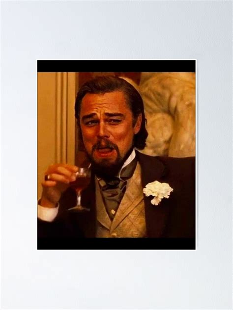 Laughing Leonardo Dicaprio Meme Poster For Sale By Tallysapparelss