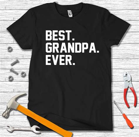 Best Grandpa Ever Shirt Grandpa T Shirt Best Grandpa Ever Etsy