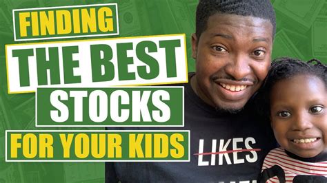 Find The Best Stocks To Invest In For Your Kids Getting Your Kids