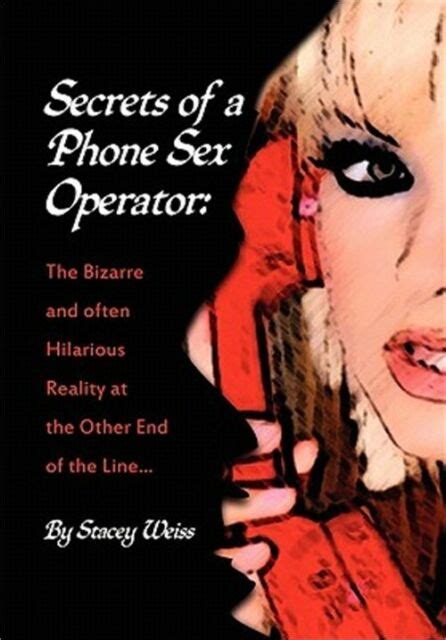Secrets Of A Phone Sex Operator By Stacey Weiss 2011 Trade Paperback