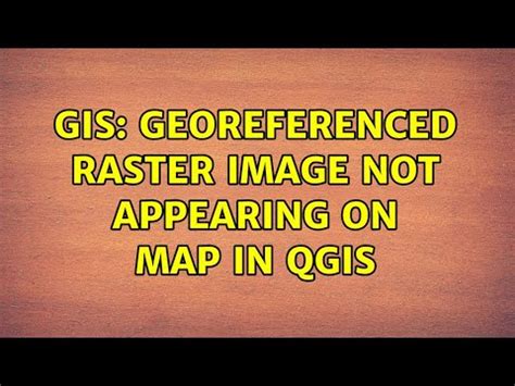 GIS Georeferenced Raster Image Not Appearing On Map In QGIS YouTube