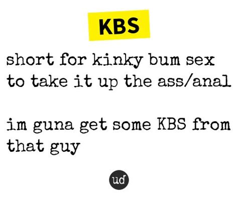 Urban Dictionary On Twitter Kbs Short For Kinky Bum Sex To Take It