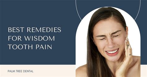 Best Remedies For Wisdom Tooth Pain Palm Tree Dental Tx
