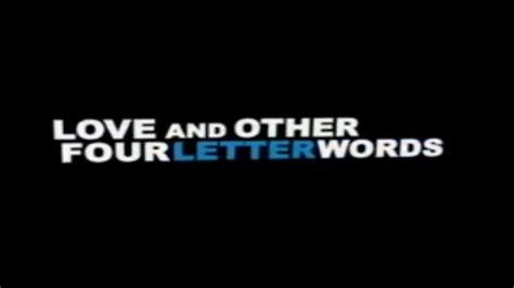 Love And Other Four Letter Words 2007 Trailer Vo Hd Vidéo Dailymotion