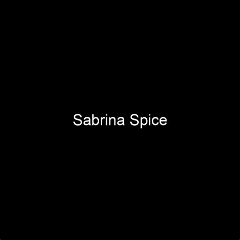 Fame Sabrina Spice Net Worth And Salary Income Estimation Mar