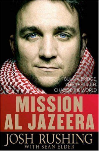 Mission Al Jazeera Build A Bridge Seek The Truth Change