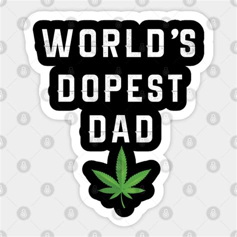 Worlds Dopest Dad Fathers Day Stoner Dad T Dopest Dad