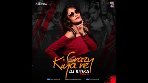 Crazy Kiya Re Remix Dj Ritika Hrithik Roshan Aishwarya Rai