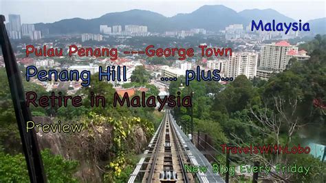 The easiest way to get to penang hill heritage trail is to hire a grab car and head to penang hill lower station. Penang Hill plus Retirement in Malaysia - YouTube