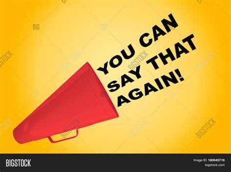 You Can Say That Again Concept Image And Photo Bigstock