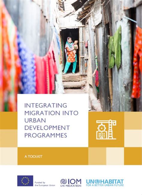 Integrating Migration Into Urban Development A Toolkit Migration For