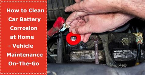 How To Clean Car Battery Corrosion At Home Vehicle Maintenance On The