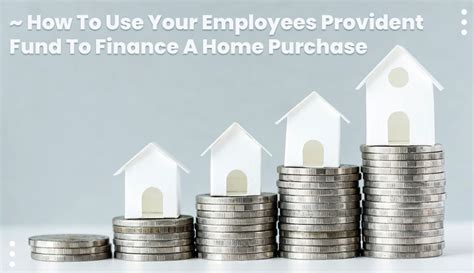 Finance A Home Purchase With Employees Provident Fund Blogs