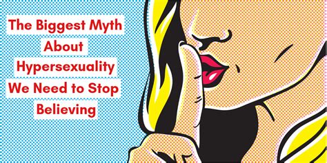 The Biggest Myth About Hypersexuality We Need To Stop Believing