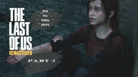 The Last Of Us Remastered Gameplay Walkthrough Part 2 1080p 30fps