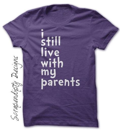 I Still Live With My Parents Shirt Funny Infant Tshirt Etsy In 2021