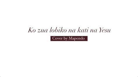Ko Zua Lobiko Na Kati Na Yesu Cover By Mapendo Youtube