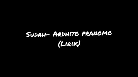 SUDAH Ardhito Pramono Lirik YouTube Music